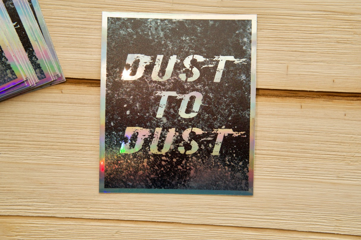 Dust to Dust Holographic Vinyl Sticker: Embrace the Reminder of Life's Fleeting Nature and Spread the Faith with Style
